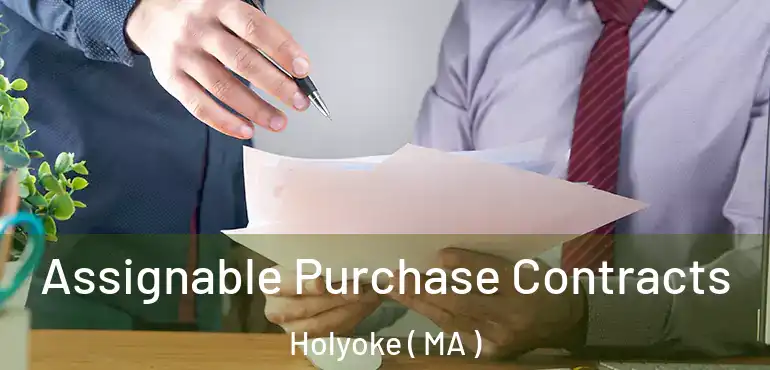  Assignable Purchase Contracts Holyoke ( MA )