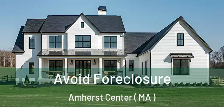  Avoid Foreclosure Amherst Center ( MA )