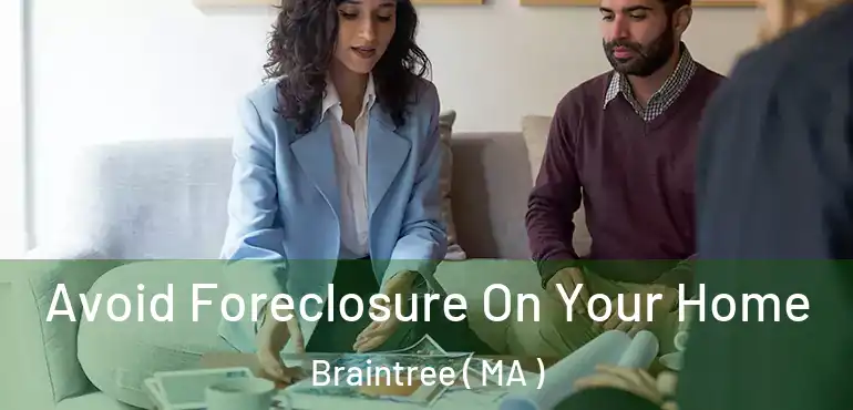  Avoid Foreclosure On Your Home Braintree ( MA )