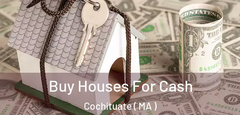  Buy Houses For Cash Cochituate ( MA )