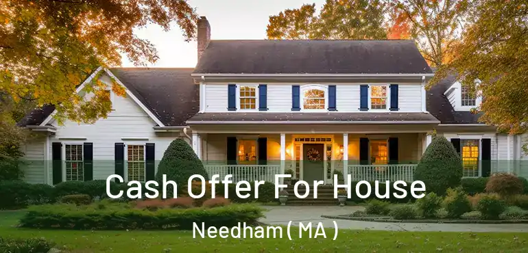  Cash Offer For House Needham ( MA )