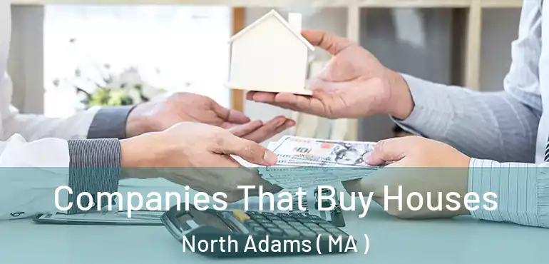  Companies That Buy Houses North Adams ( MA )