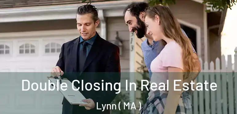  Double Closing In Real Estate Lynn ( MA )