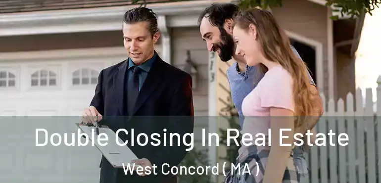  Double Closing In Real Estate West Concord ( MA )