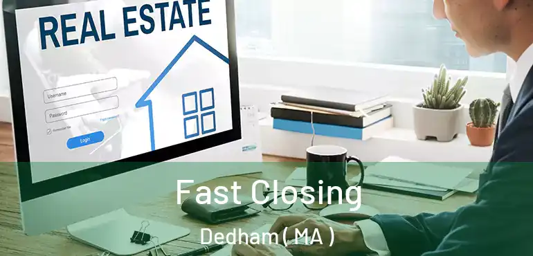  Fast Closing Dedham ( MA )