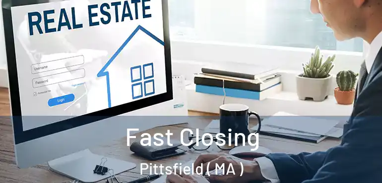  Fast Closing Pittsfield ( MA )