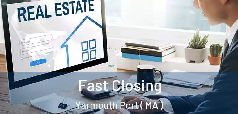  Fast Closing Yarmouth Port ( MA )