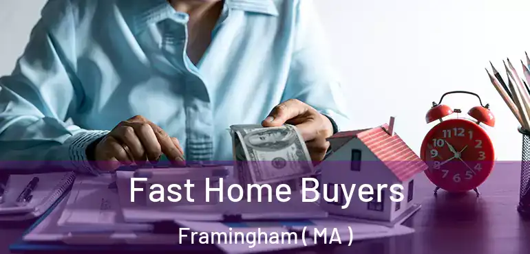 Fast Home Buyers Framingham ( MA )