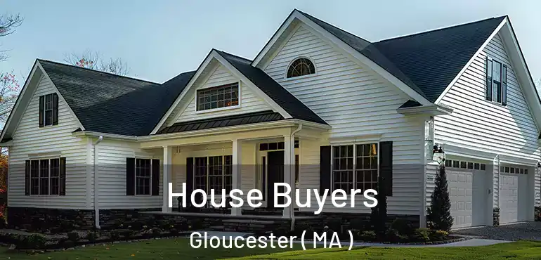  House Buyers Gloucester ( MA )