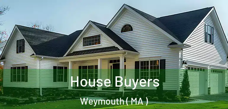  House Buyers Weymouth ( MA )
