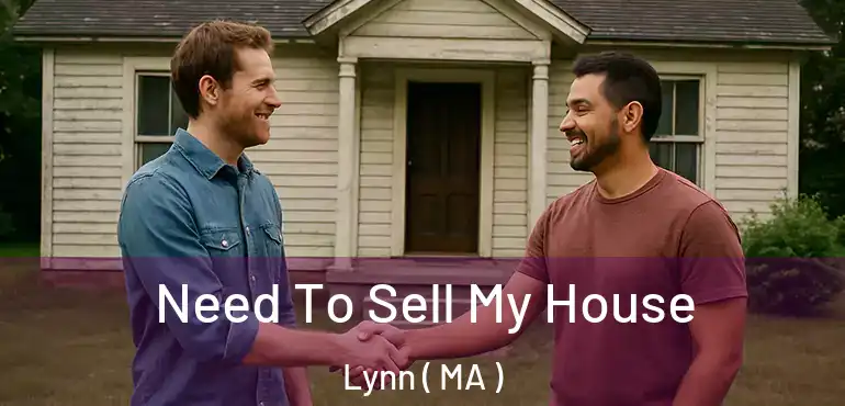  Need To Sell My House Lynn ( MA )