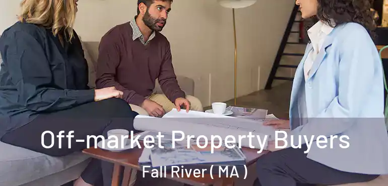  Off-market Property Buyers Fall River ( MA )