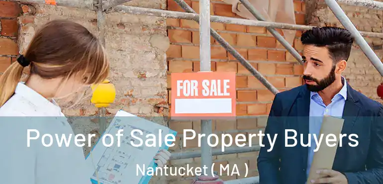  Power of Sale Property Buyers Nantucket ( MA )