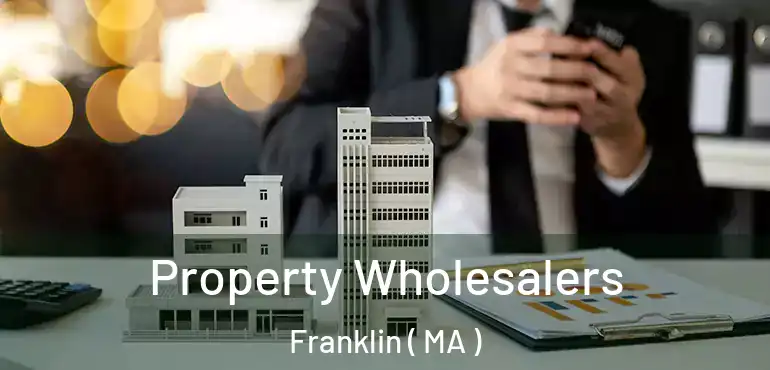  Property Wholesalers Franklin ( MA )