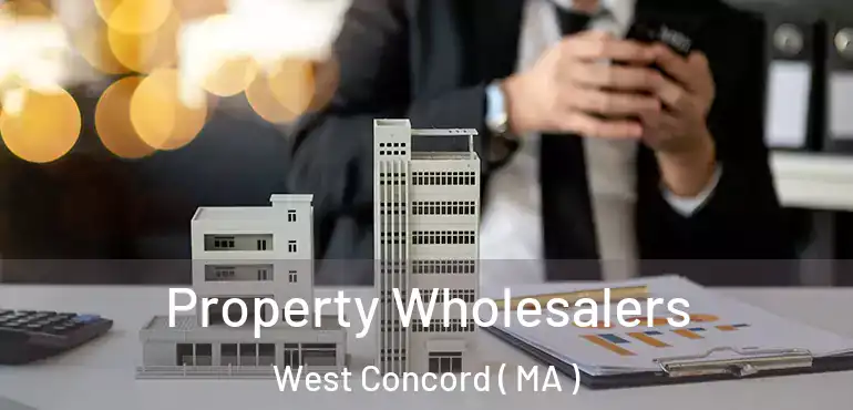  Property Wholesalers West Concord ( MA )