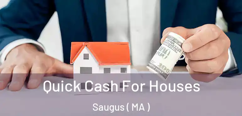  Quick Cash For Houses Saugus ( MA )