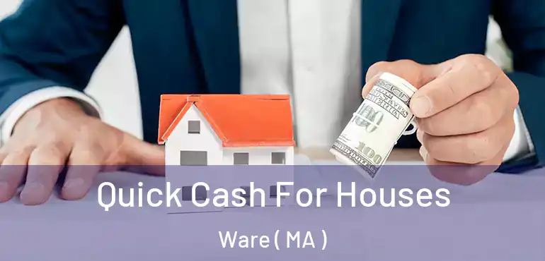  Quick Cash For Houses Ware ( MA )