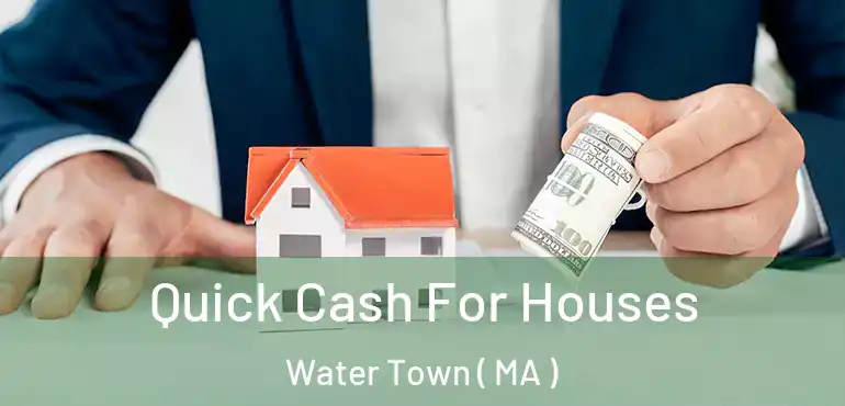  Quick Cash For Houses Water Town ( MA )