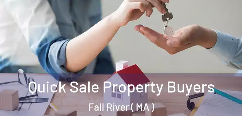  Quick Sale Property Buyers Fall River ( MA )