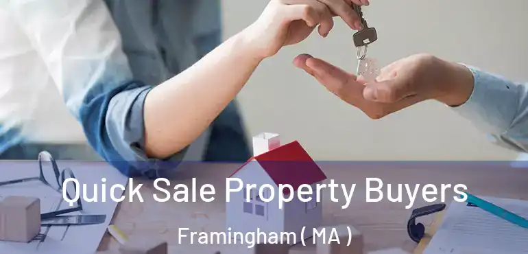  Quick Sale Property Buyers Framingham ( MA )