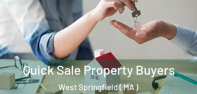  Quick Sale Property Buyers West Springfield ( MA )