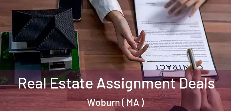  Real Estate Assignment Deals Woburn ( MA )