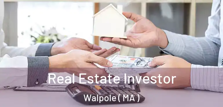  Real Estate Investor Walpole ( MA )