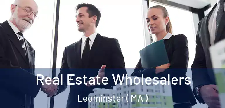  Real Estate Wholesalers Leominster ( MA )