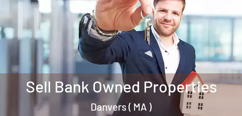  Sell Bank Owned Properties Danvers ( MA )