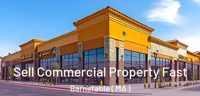  Sell Commercial Property Fast Barnstable ( MA )