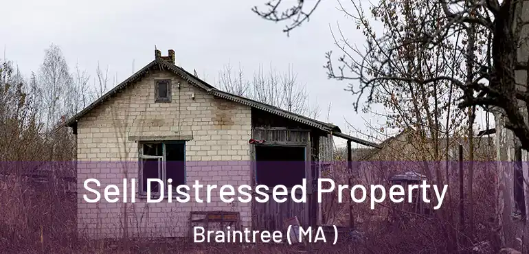  Sell Distressed Property Braintree ( MA )