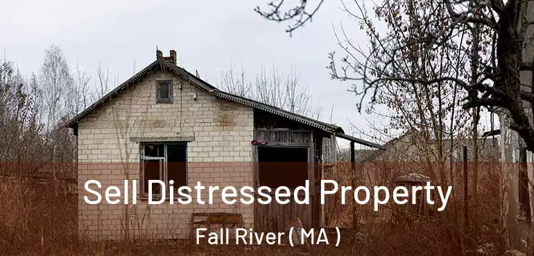  Sell Distressed Property Fall River ( MA )