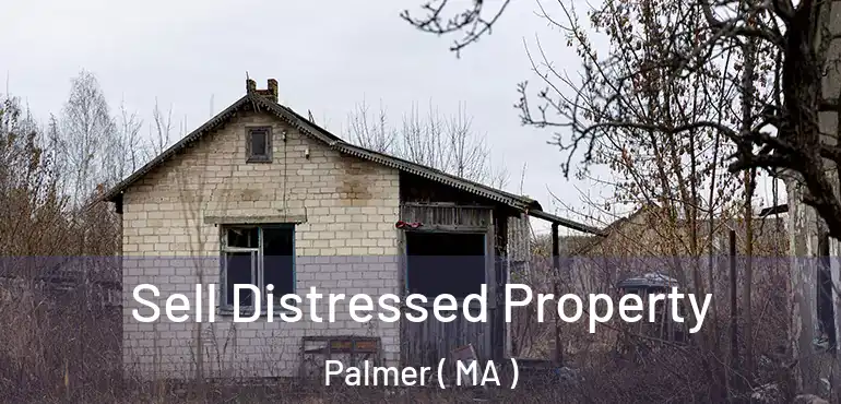  Sell Distressed Property Palmer ( MA )