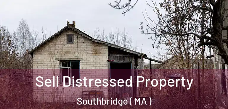  Sell Distressed Property Southbridge ( MA )