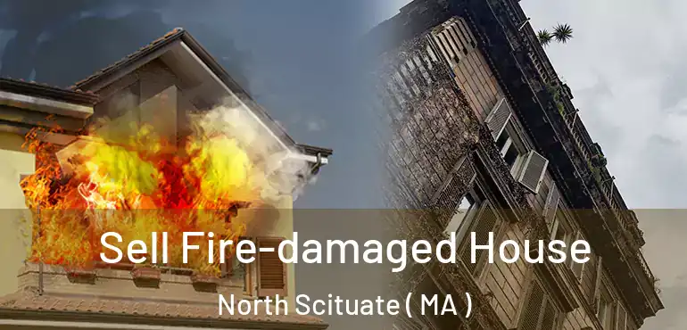  Sell Fire-damaged House North Scituate ( MA )