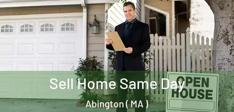  Sell Home Same Day Abington ( MA )