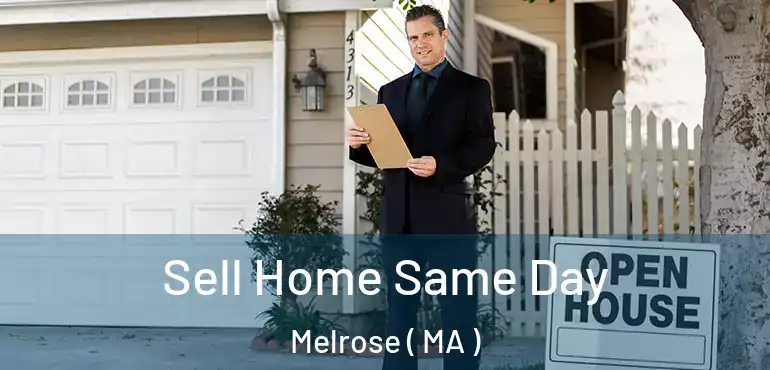  Sell Home Same Day Melrose ( MA )
