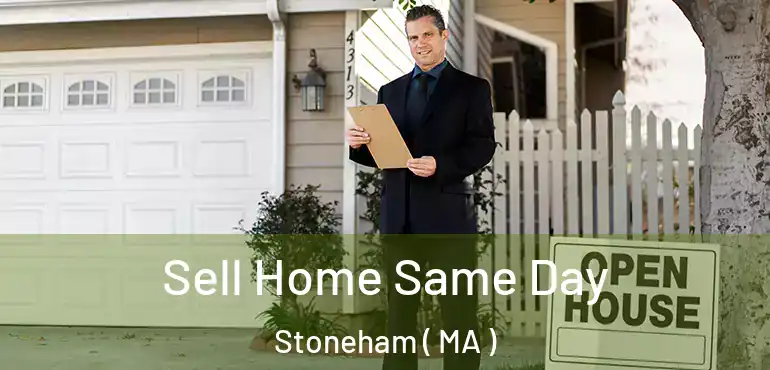  Sell Home Same Day Stoneham ( MA )