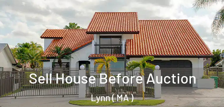  Sell House Before Auction Lynn ( MA )