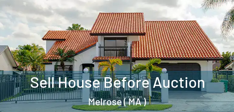  Sell House Before Auction Melrose ( MA )
