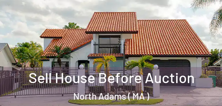  Sell House Before Auction North Adams ( MA )