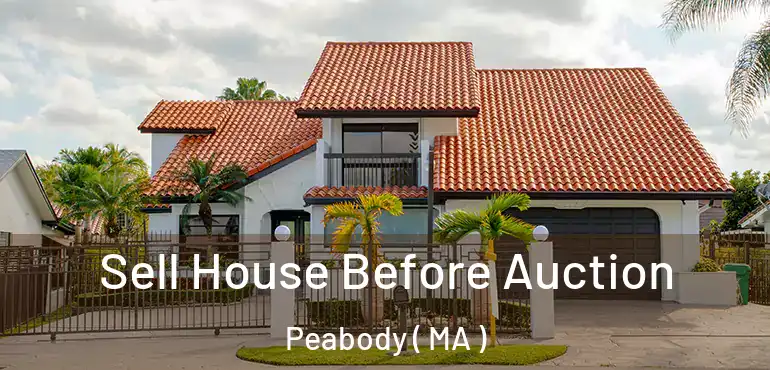  Sell House Before Auction Peabody ( MA )