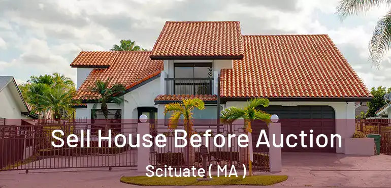  Sell House Before Auction Scituate ( MA )