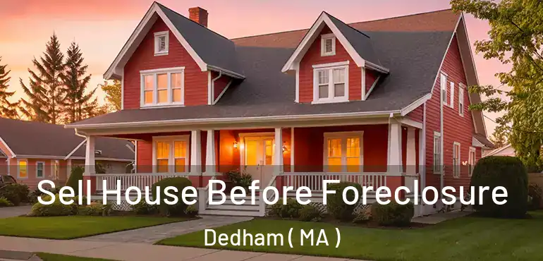  Sell House Before Foreclosure Dedham ( MA )