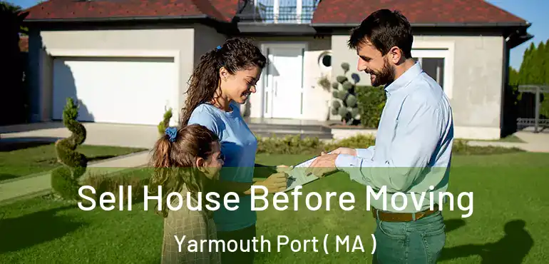  Sell House Before Moving Yarmouth Port ( MA )