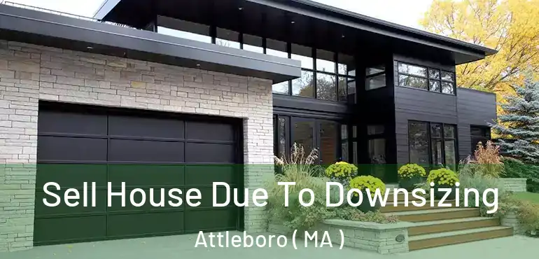  Sell House Due To Downsizing Attleboro ( MA )