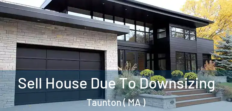  Sell House Due To Downsizing Taunton ( MA )