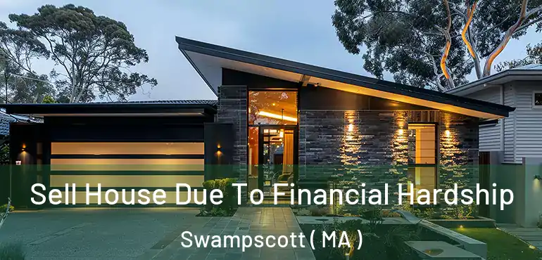  Sell House Due To Financial Hardship Swampscott ( MA )