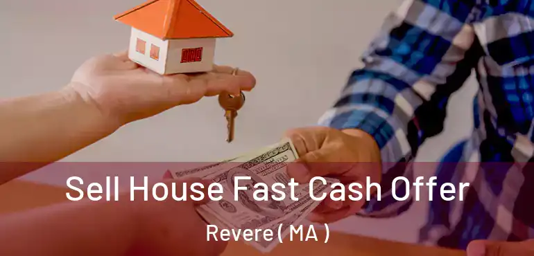  Sell House Fast Cash Offer Revere ( MA )
