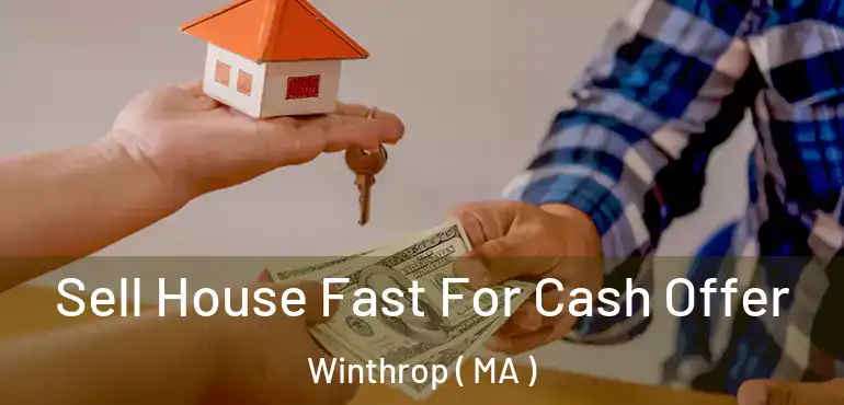  Sell House Fast For Cash Offer Winthrop ( MA )